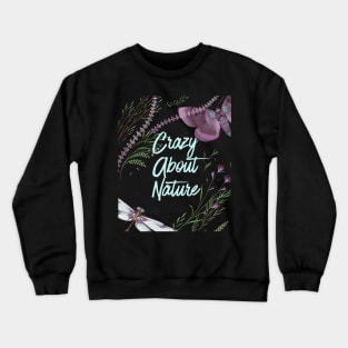 Crazy About Nature - Wild Plants And Butterfly - Nature Lovers Crewneck Sweatshirt